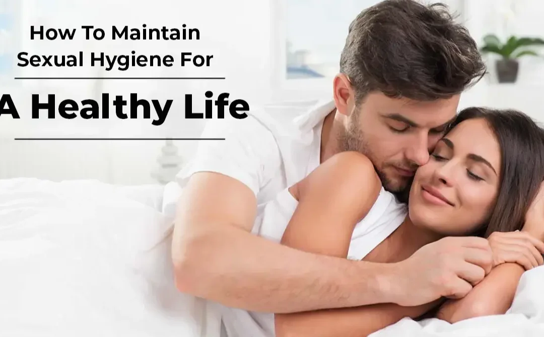 How To Maintain Sexual Hygiene For A Healthy Life