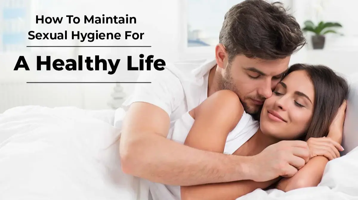 How To Maintain Sexual Hygiene For A Healthy Life