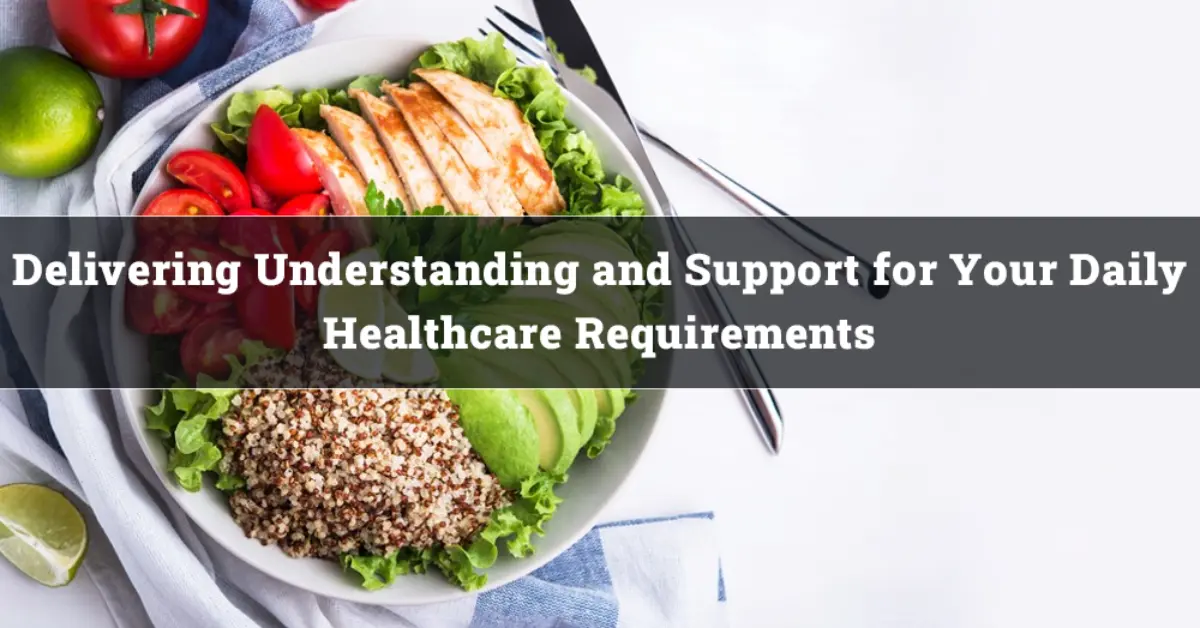Delivering Understanding and Support for Your Daily Healthcare Requirements