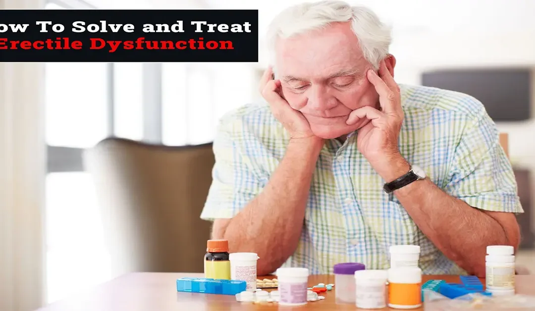 How To Solve and Treat Erectile Dysfunction