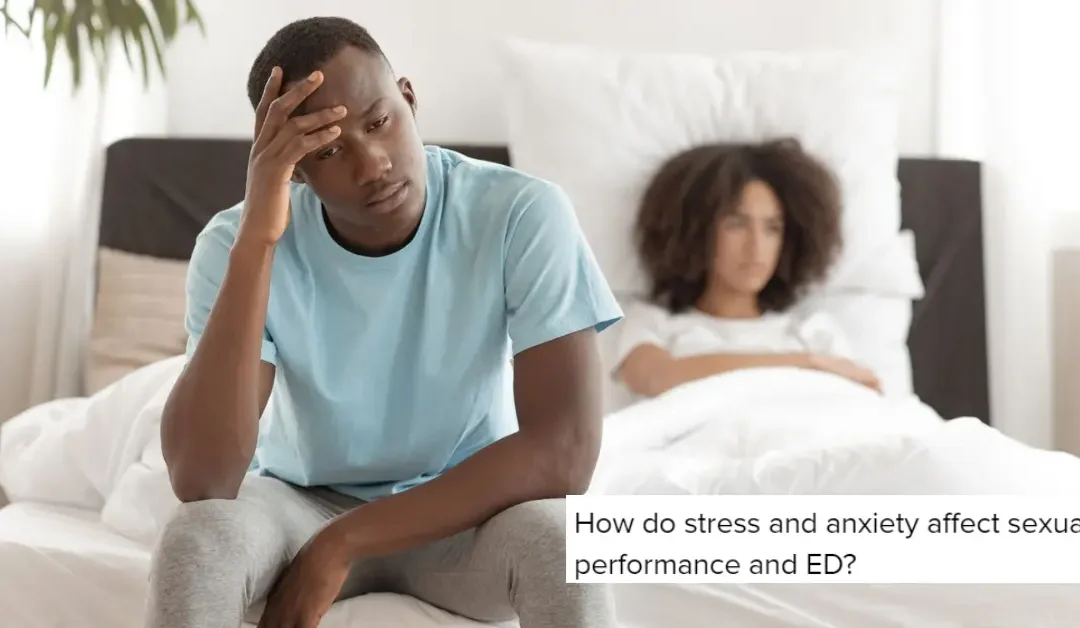 How do stress and anxiety affect sexual performance and ED?