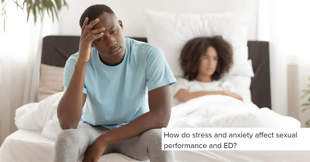 How do stress and anxiety affect sexual performance and ED
